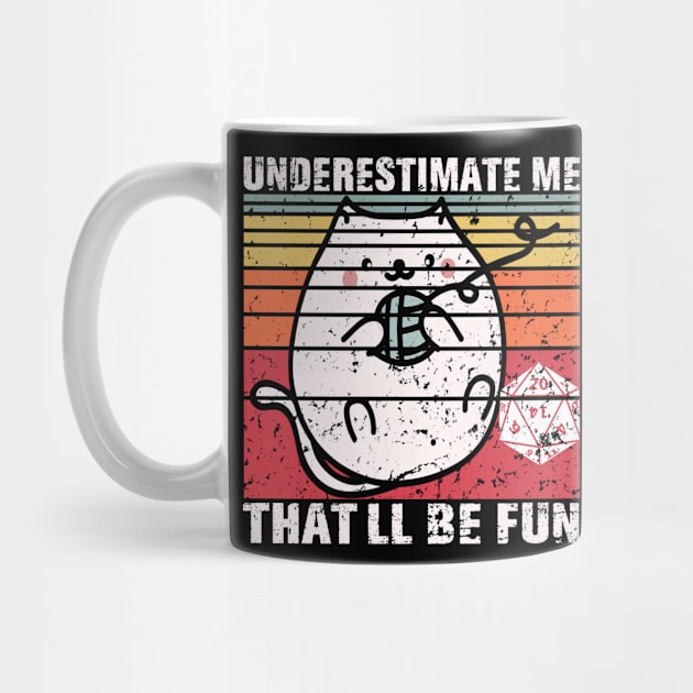 Underestimate Me That'll Be Fun Dice D20 RPG Gamer Gifts by mo designs 95